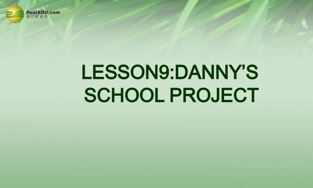 冀教初中英语七下《Lesson 9 Danny's School Project》PPT课件 (1).ppt