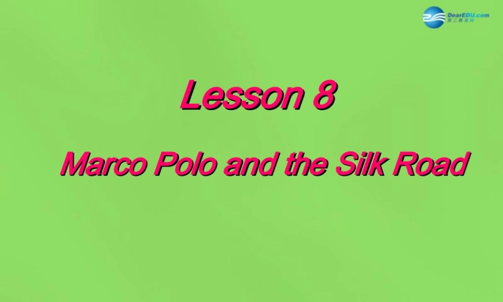 冀教初中英语七下《Lesson 8 Marco Polo and the Silk Road》PPT课件 (2).ppt