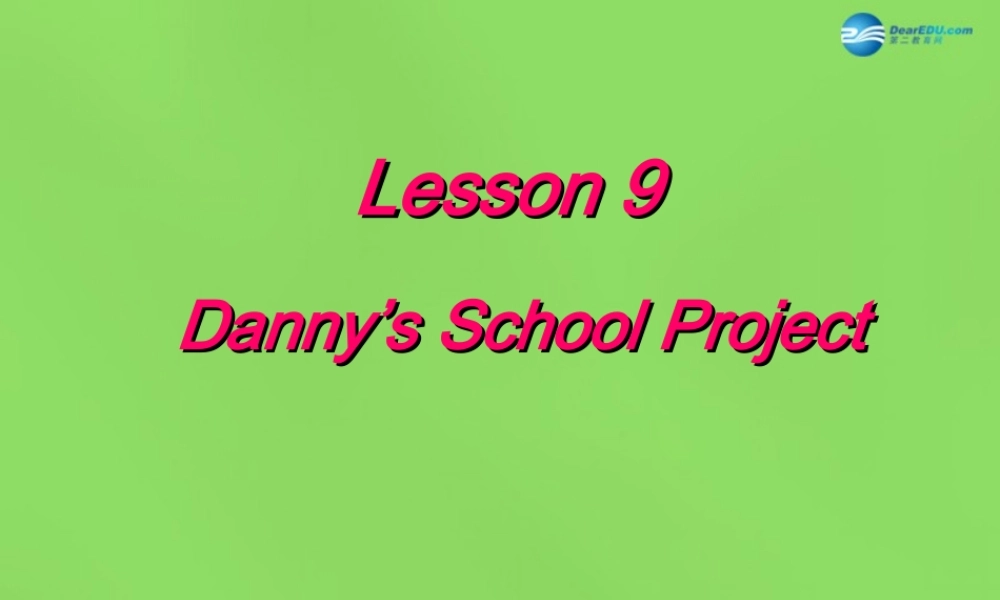 冀教初中英语七下《Lesson 9 Danny's School Project》PPT课件 (2).ppt