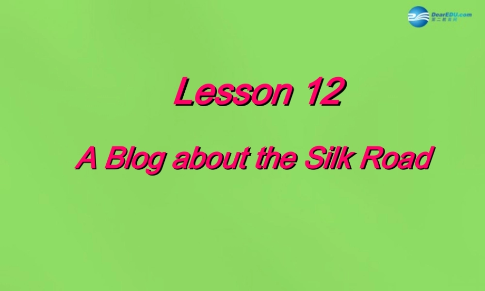 冀教初中英语七下《Lesson 12 A Blog about the Silk Road》PPT课件 (2).ppt