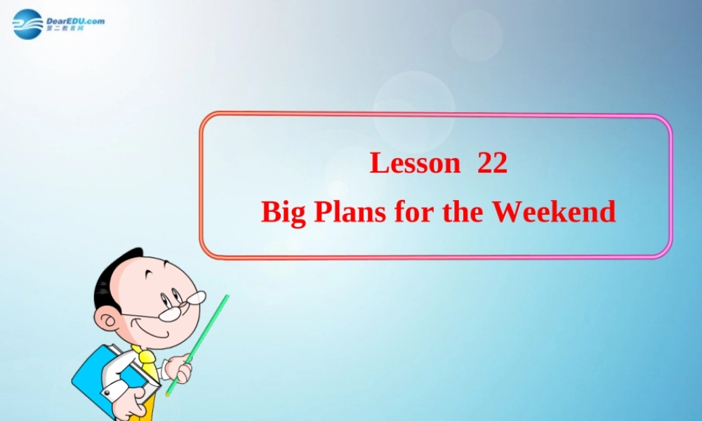 冀教初中英语七下《Lesson 22 Big Plans for the Weekend》PPT课件 (4).ppt