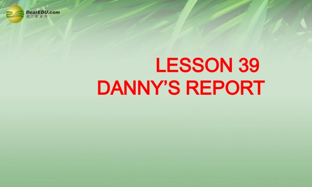 冀教初中英语七下《Lesson 39 Danny's Report》PPT课件 (3).ppt