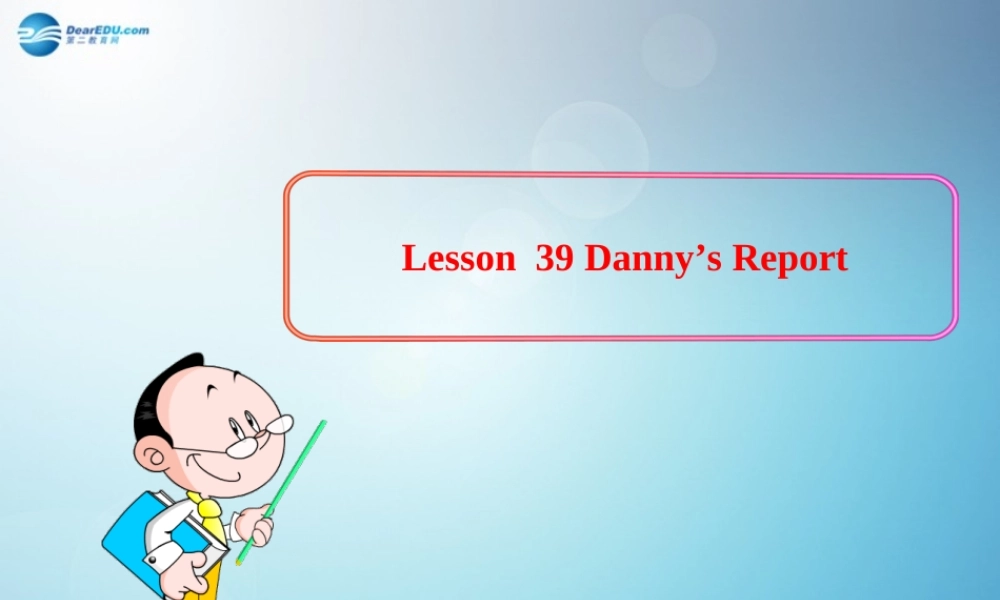 冀教初中英语七下《Lesson 39 Danny's Report》PPT课件 (4).ppt