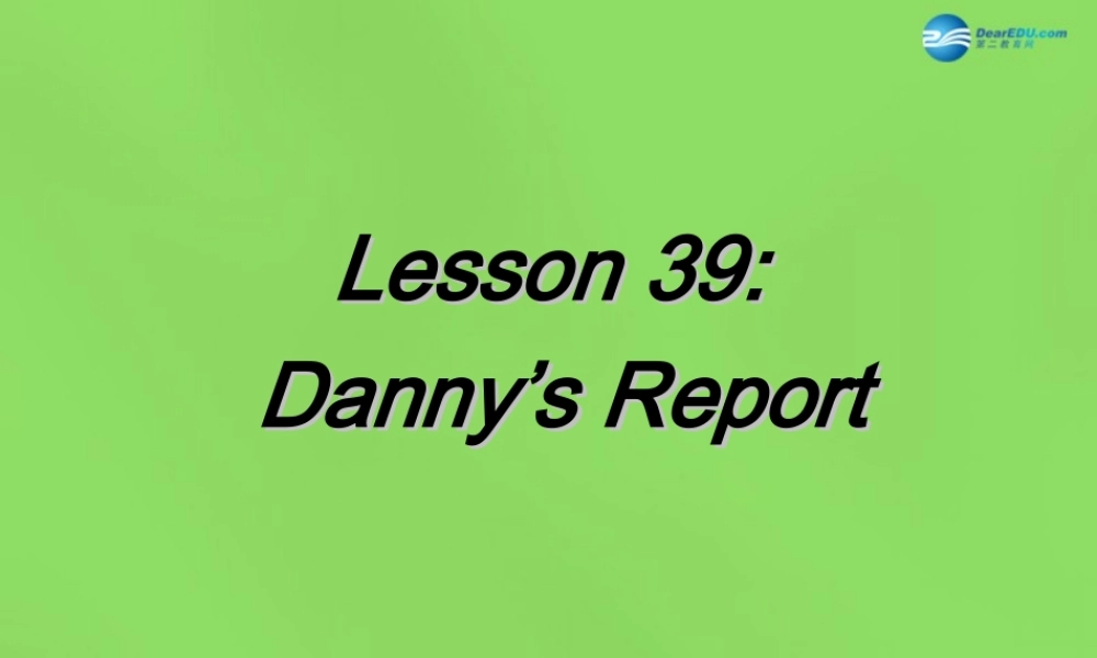 冀教初中英语七下《Lesson 39 Danny's Report》PPT课件 (5).ppt
