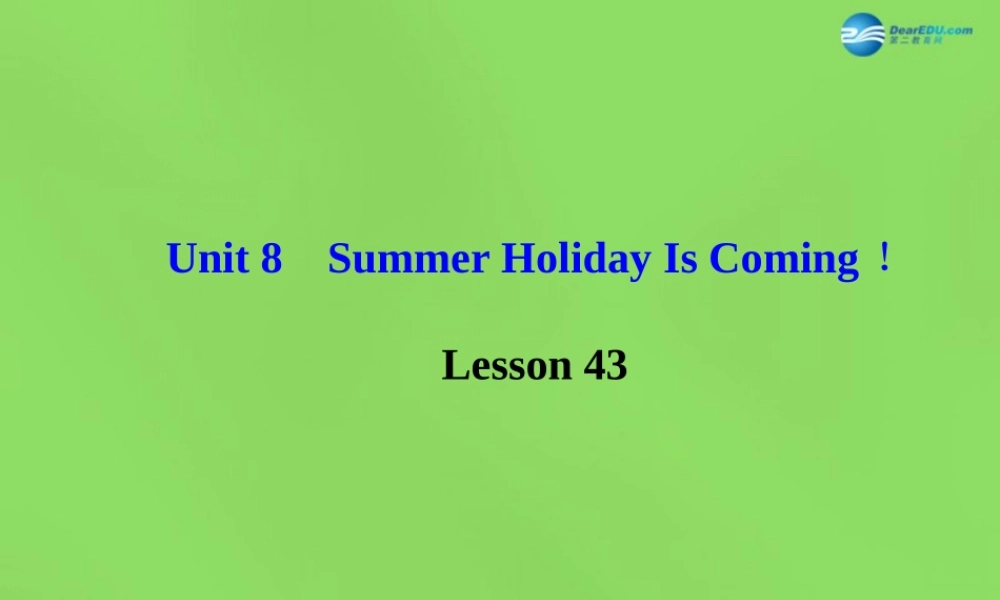 冀教初中英语七下《Lesson 43 Have a Good Summer!》PPT课件 (1).ppt