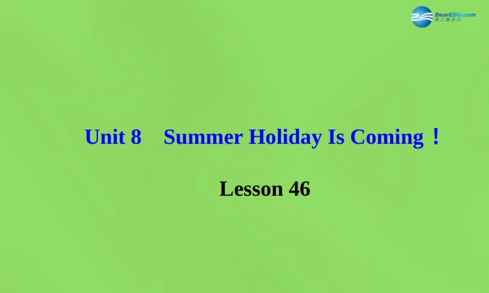 冀教初中英语七下《Lesson 46 Get Ready for Summer Holiday!》PPT课件 (1).ppt