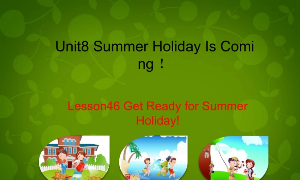 冀教初中英语七下《Lesson 46 Get Ready for Summer Holiday!》PPT课件 (5).ppt