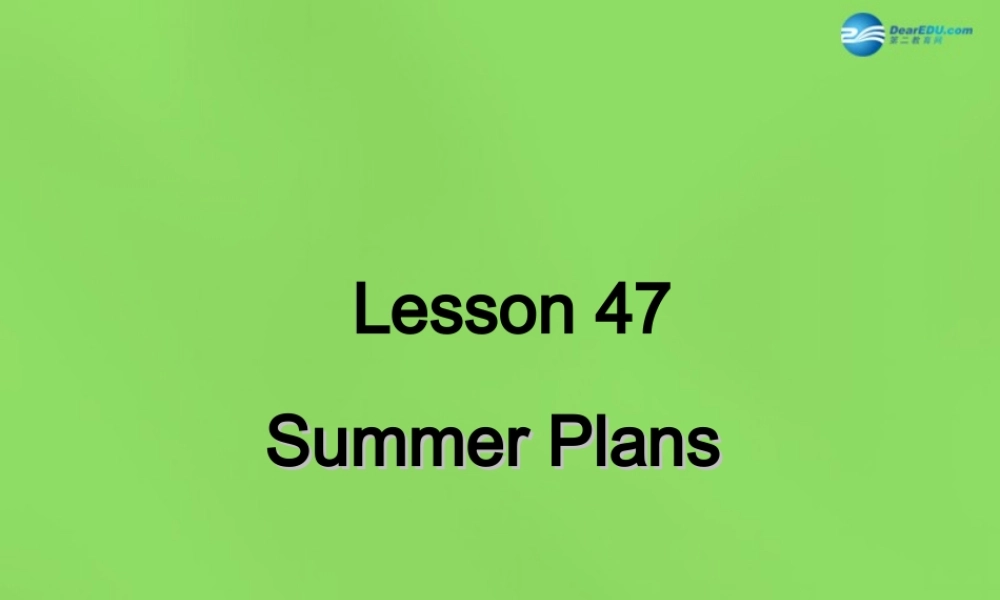 冀教初中英语七下《Lesson 47 Summer Plans》PPT课件 (2).ppt
