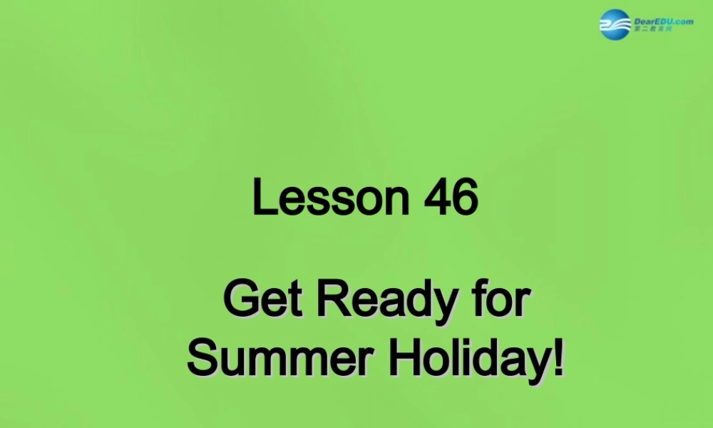 冀教初中英语七下《Lesson 46 Get Ready for Summer Holiday!》PPT课件 (4).ppt