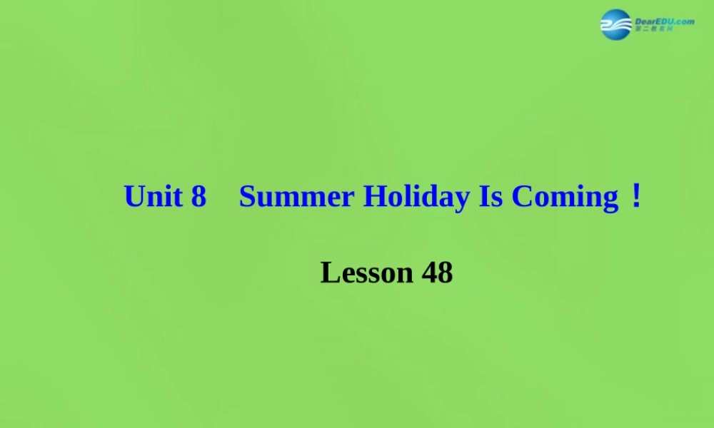 冀教初中英语七下《Lesson 48 Li Ming's Summer Holiday》PPT课件 (1).ppt