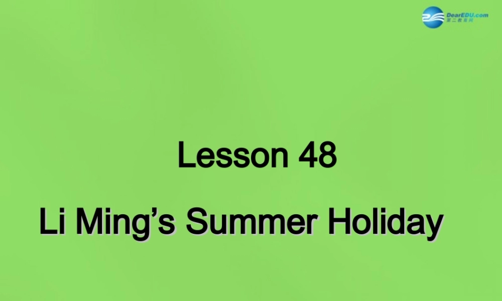 冀教初中英语七下《Lesson 48 Li Ming's Summer Holiday》PPT课件 (4).ppt