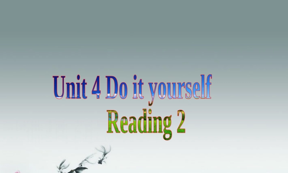 江苏省八年级英语上册 Unit 4 Do it yourself Reading 2课件.ppt