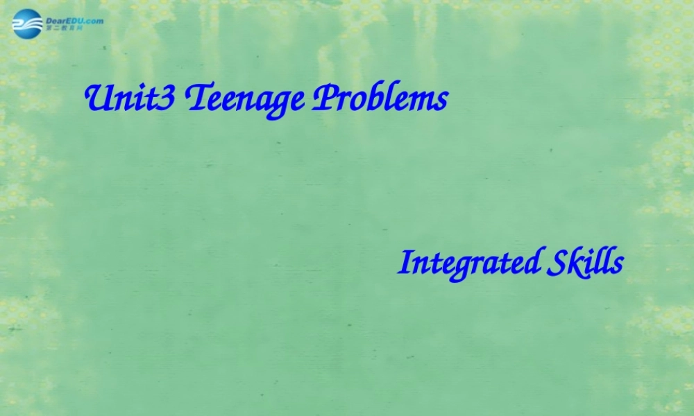 江苏省常州市溧阳市周城初级中学九年级英语上册 Unit 3 Teenage Problems课件2 .ppt