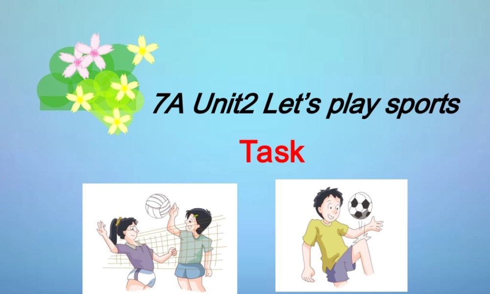 江苏省常州市溧阳市周城初级中学七年级英语上册 Unit 2 Let's play sports Task课件 .ppt