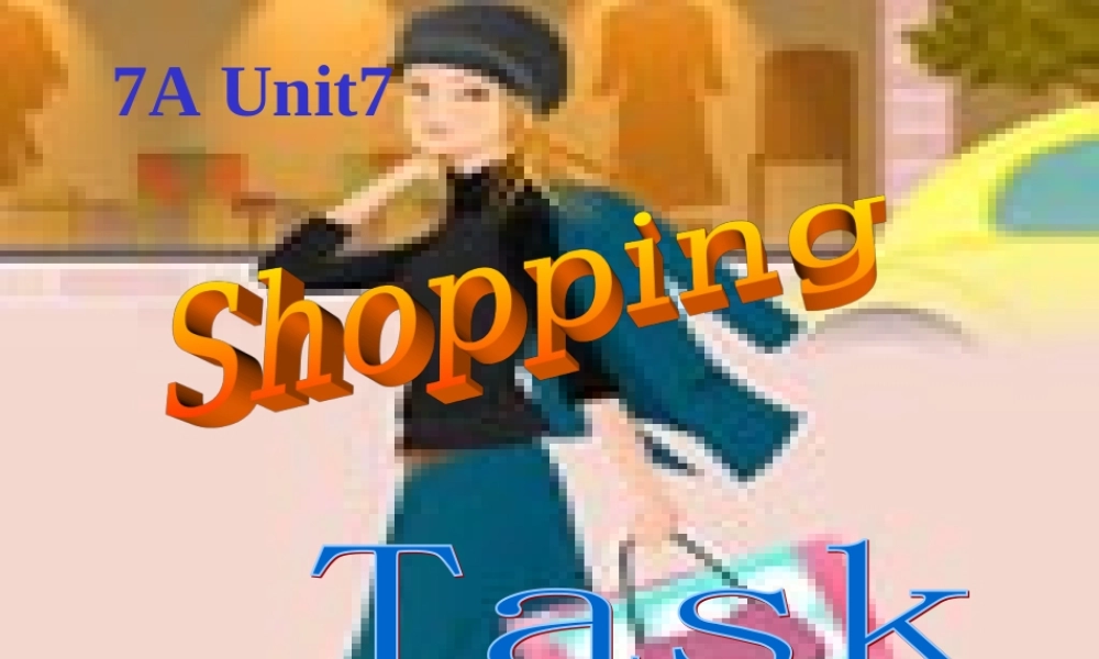 江苏省常州市潞城中学七年级英语上册 Unit 7 Shopping Task课件 .ppt