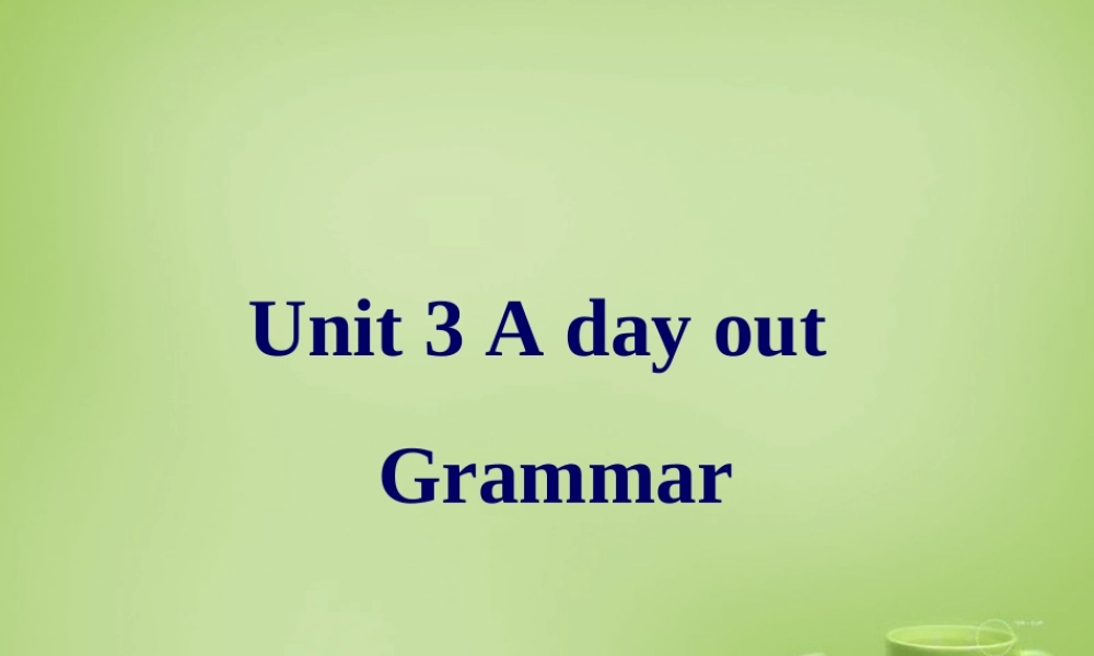 江苏省常州市钟楼实验中学八年级英语上册 Unit 3 A day out Grammar课件.ppt