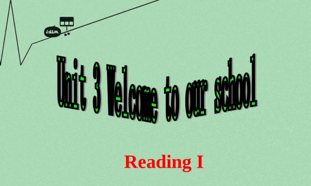 江苏省丹徒区世业实验学校七年级英语上册 Unit 3 Welcome to our school Reading 1课件 .ppt