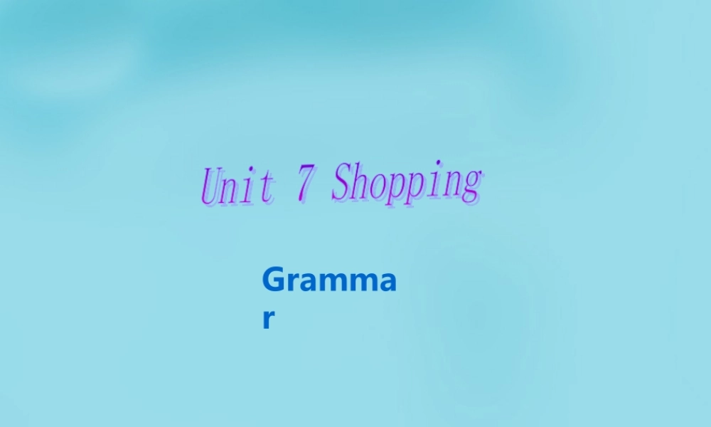 江苏省丹阳市后巷实验中学七年级英语上册《Unit 7 Shopping grammar》课件 .ppt