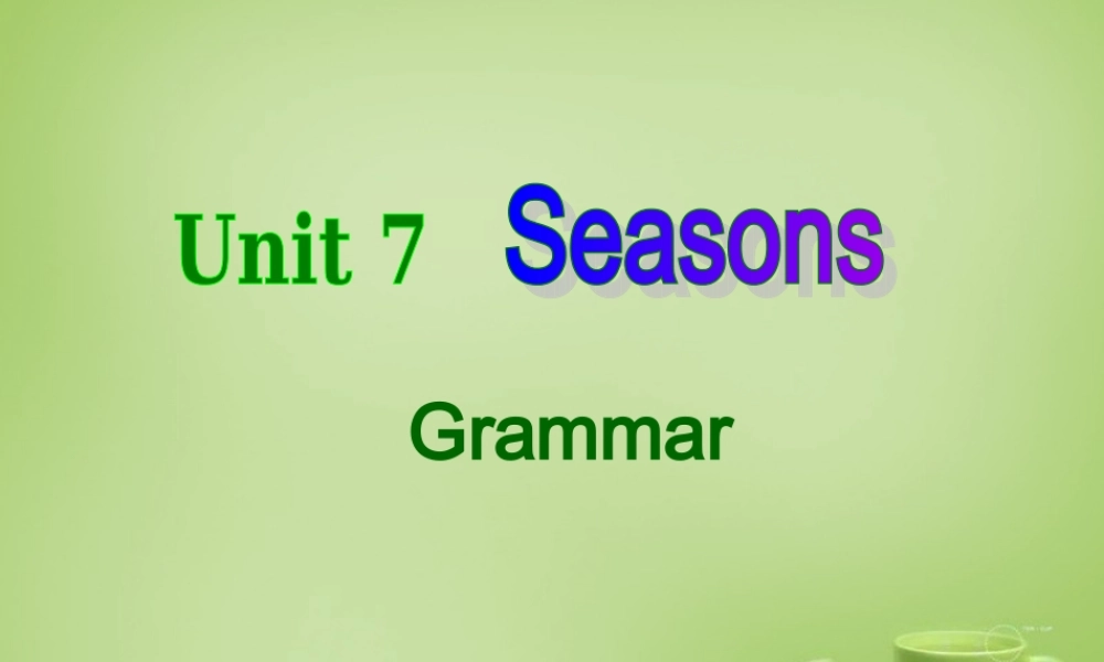 江苏省东海县横沟中学八年级英语上册 Unit 7 Seasons Grammar课件2.ppt
