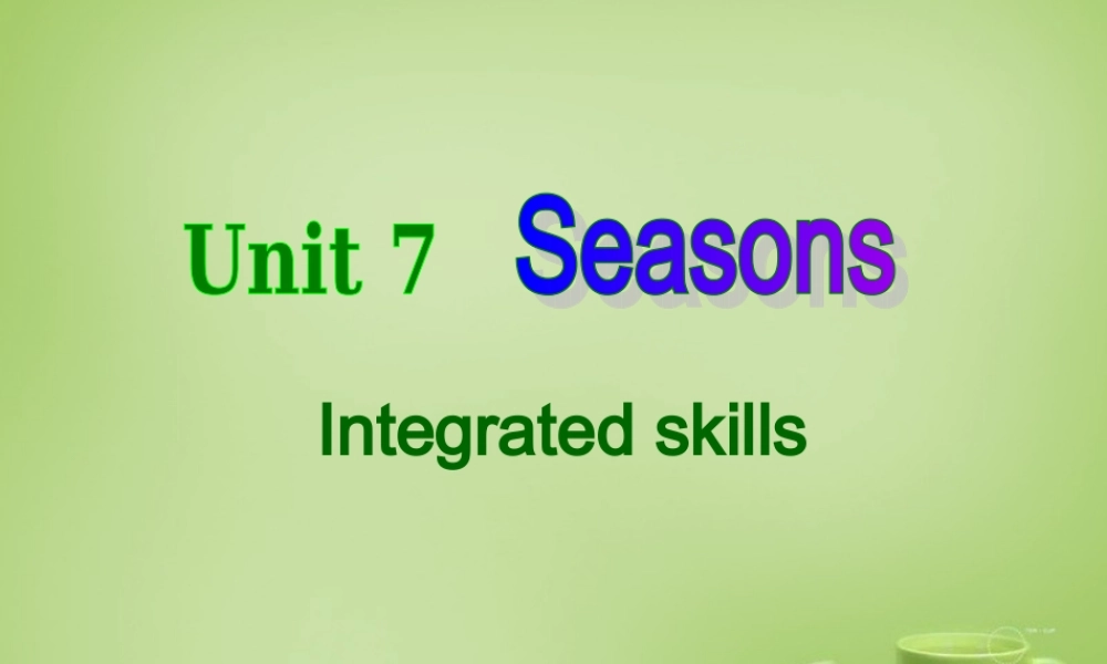 江苏省东海县横沟中学八年级英语上册 Unit 7 Seasons Integrated skills课件1.ppt