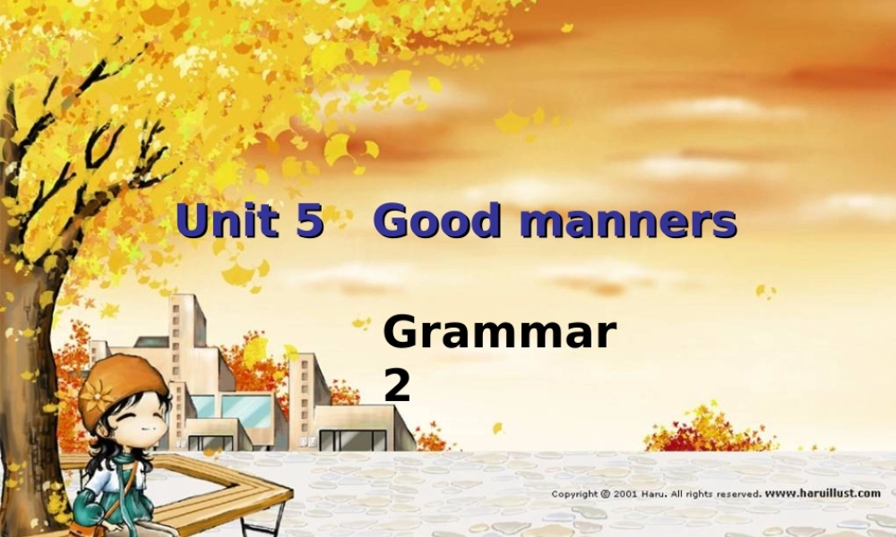 江苏省东海县横沟中学八年级英语下册 Unit 5 Good manners Grammar 2课件 .ppt