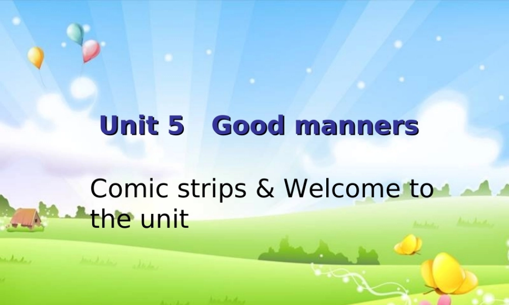 江苏省东海县横沟中学八年级英语下册 Unit 5 Good manners Comic strips & welcome课件 .ppt