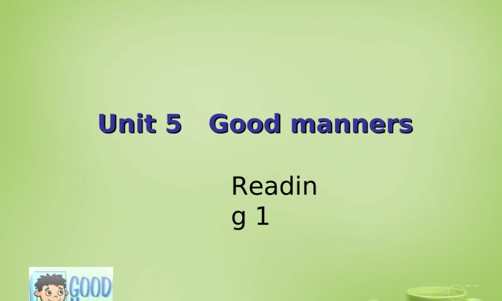 江苏省东海县横沟中学八年级英语下册 Unit 5 Good manners Reading 1课件 .ppt