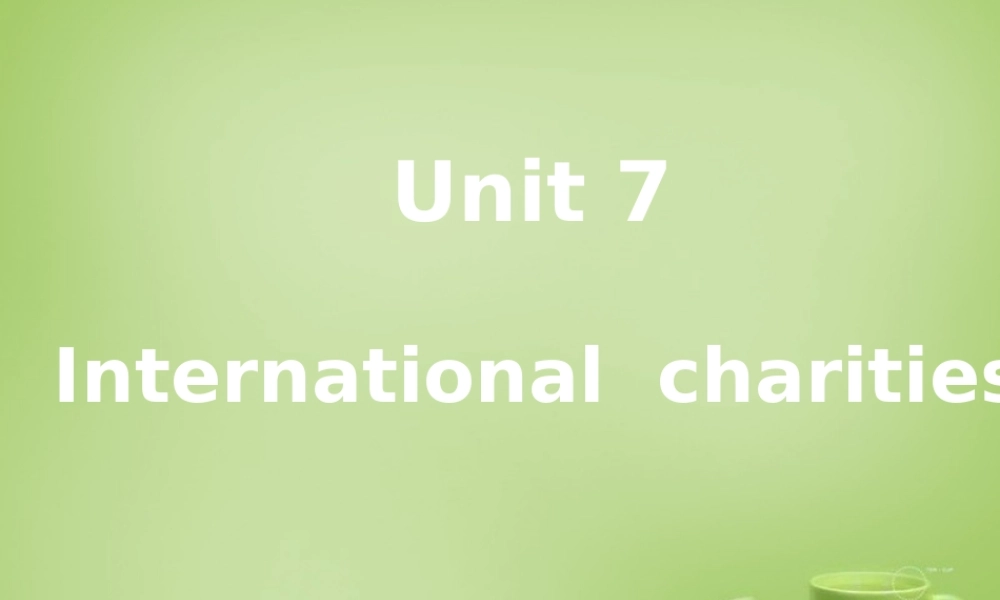 江苏省东海县横沟中学八年级英语下册 Unit 7 International Charities Comic & Welcome课件 .ppt