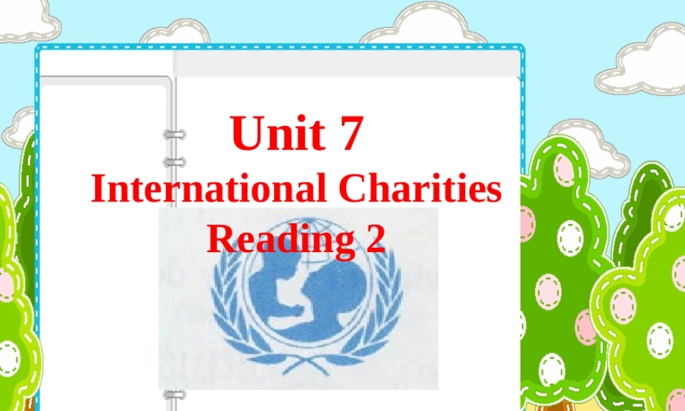 江苏省东海县横沟中学八年级英语下册 Unit 7 International Charities Reading 2课件 .ppt