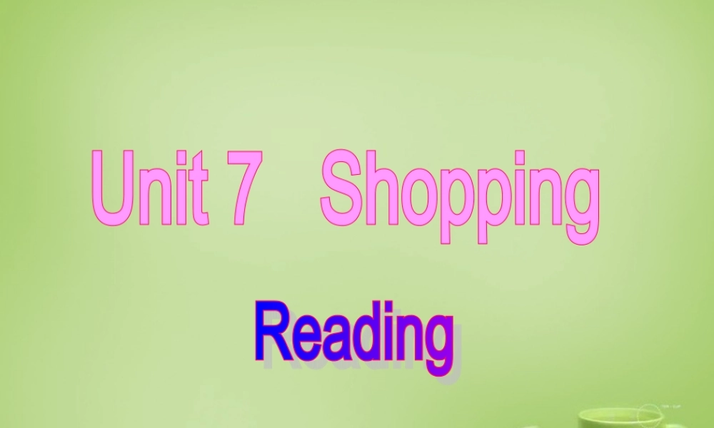 江苏省东海县横沟中学七年级英语上册 Unit 7 Shopping Reading课件 .ppt