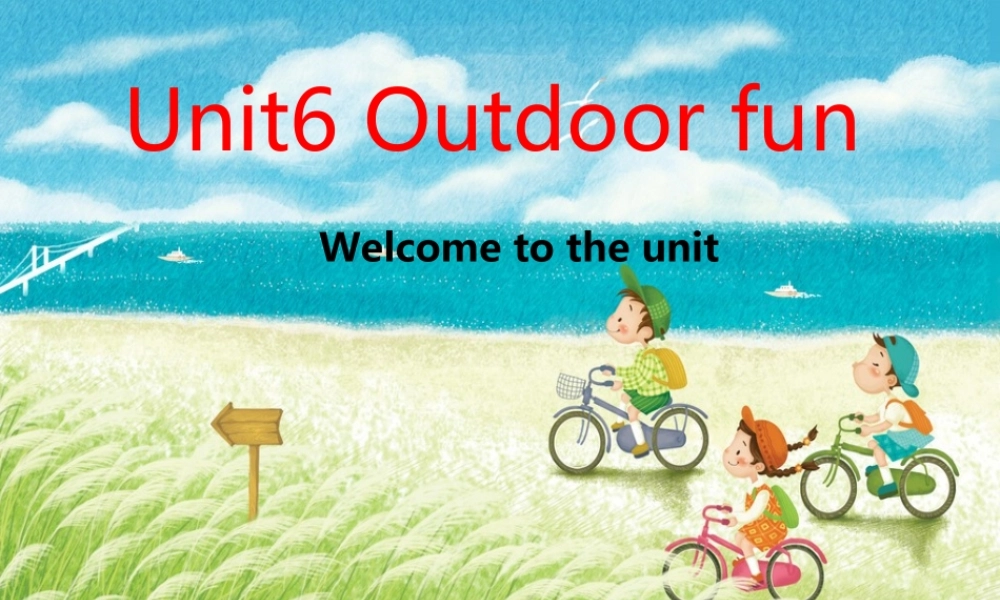 江苏省东海县横沟中学七年级英语下册 Unit 6 Outdoor fun Welcome to the Unit & comic strip课件 .ppt
