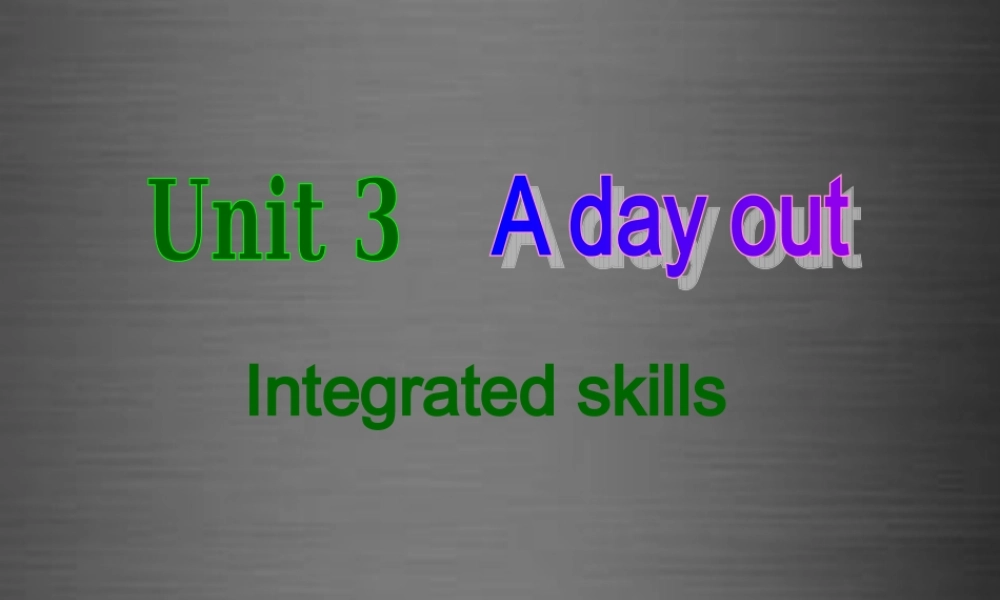 江苏省东台市南沈灶镇中学八年级英语上册 Unit 3 A day out Integrated skills课件.ppt