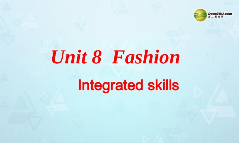 江苏省东台市唐洋镇中学七年级英语上册《Unit 8 Fashion Intergrated skills课件 .ppt
