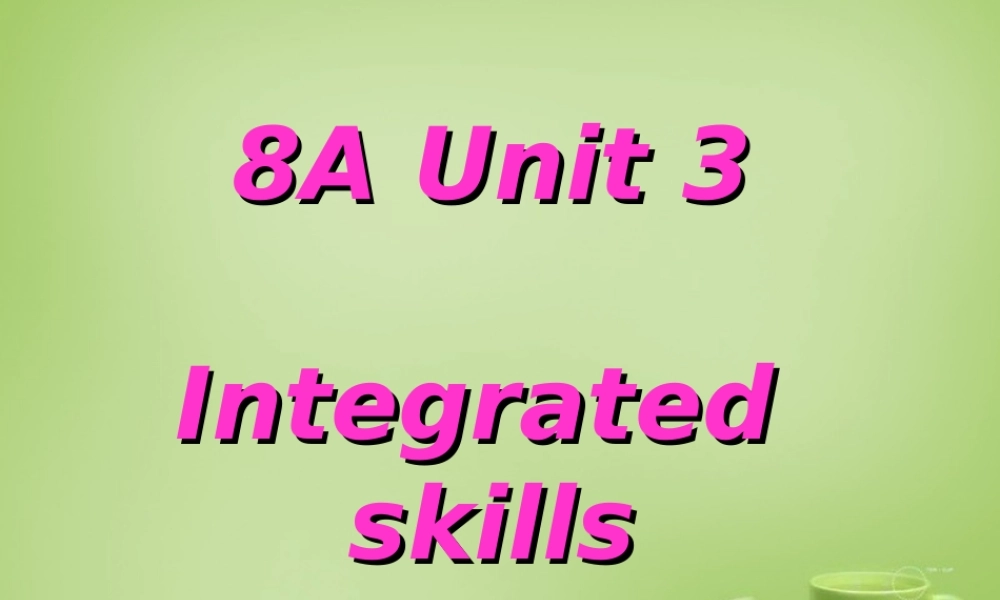 江苏省姜堰区叶甸初级中学八年级英语上册 Unit 3 A day out Integrated skills课件.ppt