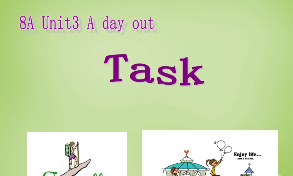 江苏省姜堰区叶甸初级中学八年级英语上册 Unit 3 A day out Task课件.ppt