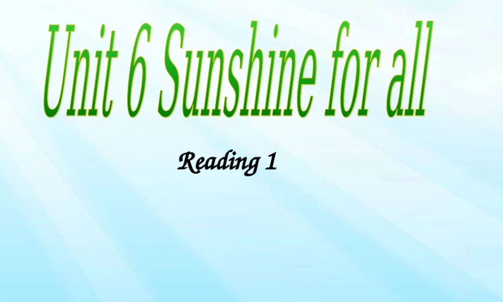 江苏省姜堰区叶甸初级中学八年级英语下册 Unit 6 Sunshine for all reading课件 .ppt