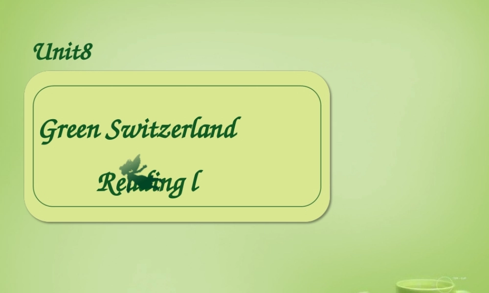 江苏省姜堰区叶甸初级中学八年级英语下册 Unit 8 A green world Reading 1课件 .ppt