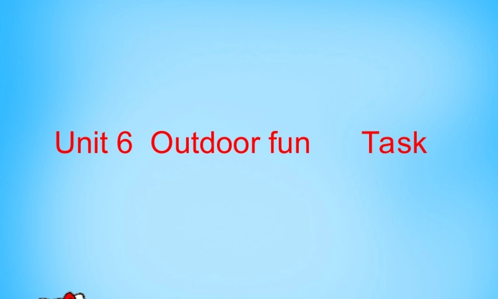 江苏省靖江市新港城初级中学七年级英语下册《Unit 6 Outdoor fun Task》课件 .ppt