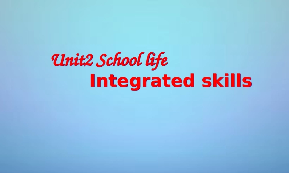 江苏省句容市后白中学八年级英语上册 Unit 2 School life Integrated skills课件.ppt