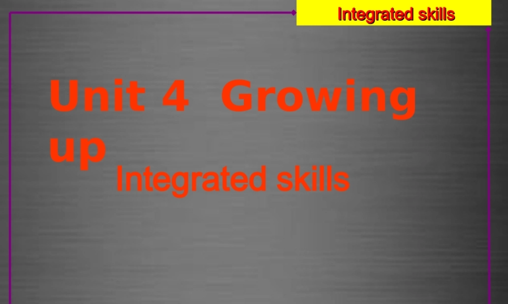 江苏省句容市后白中学九年级英语上册 Unit 4 Growing up Integrated skills课件 .ppt