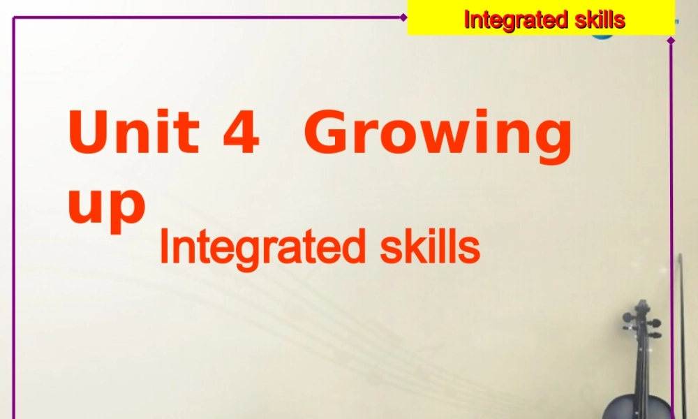 江苏省句容市天王中学九年级英语上册 Unit 4 Growing up Integrated skills课件 .ppt
