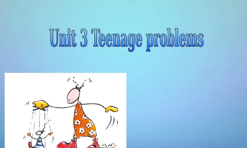 江苏省句容市天王中学九年级英语上册《Unit 3 Teenage problem》Integrated skills课件 .ppt