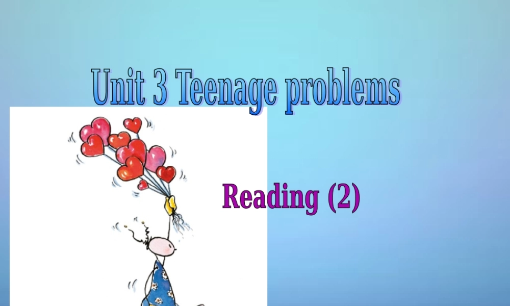 江苏省句容市天王中学九年级英语上册《Unit 3 Teenage problem》Reading 2课件 .ppt