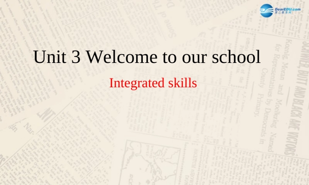 江苏省句容市天王中学七年级英语上册 Unit 3 Welcome to our school Integrated skillsr课件 .ppt
