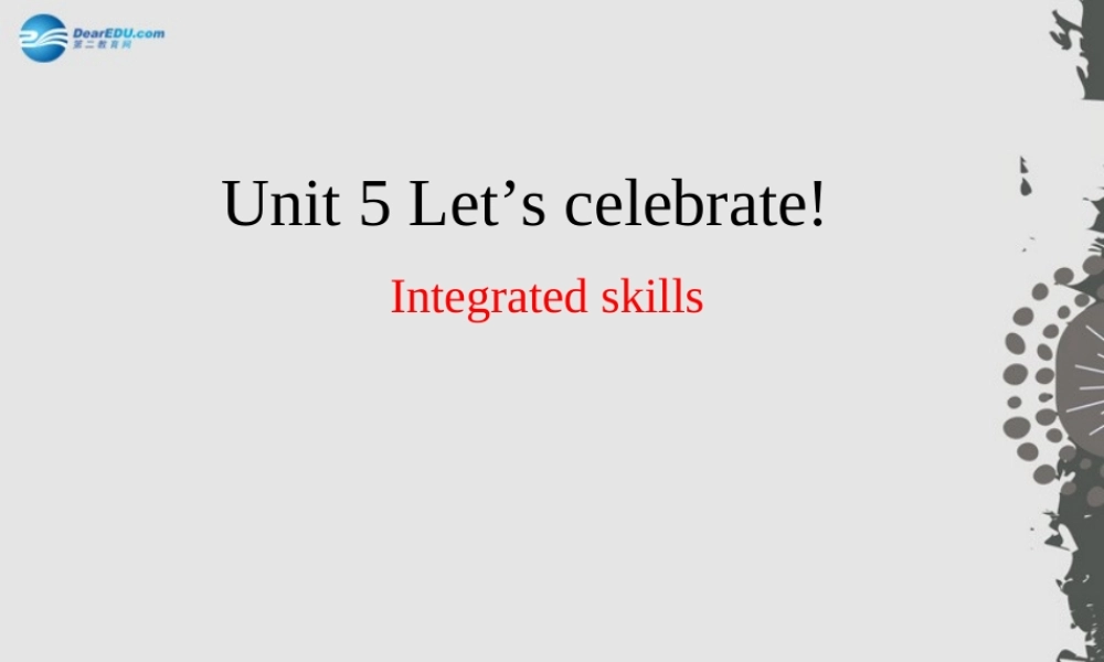 江苏省句容市天王中学七年级英语上册 Unit 5 Let’s celebrate Integrated skills课件 .ppt