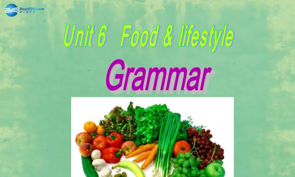 江苏省句容市天王中学七年级英语上册 Unit 6 Food and lifestyle Grammar课件 .ppt