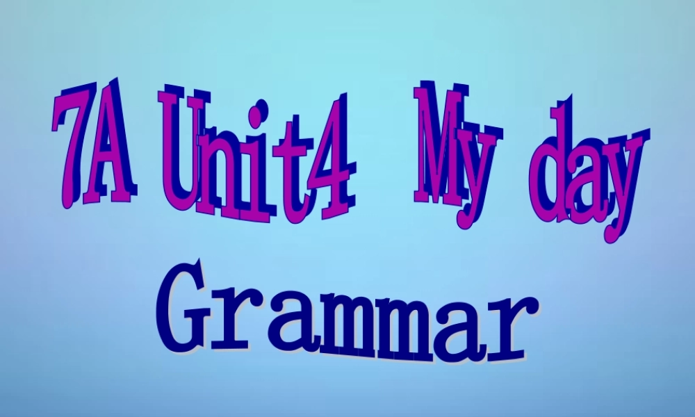 江苏省句容市天王中学七年级英语上册《Unit 4 My Day》Grammar课件 .ppt