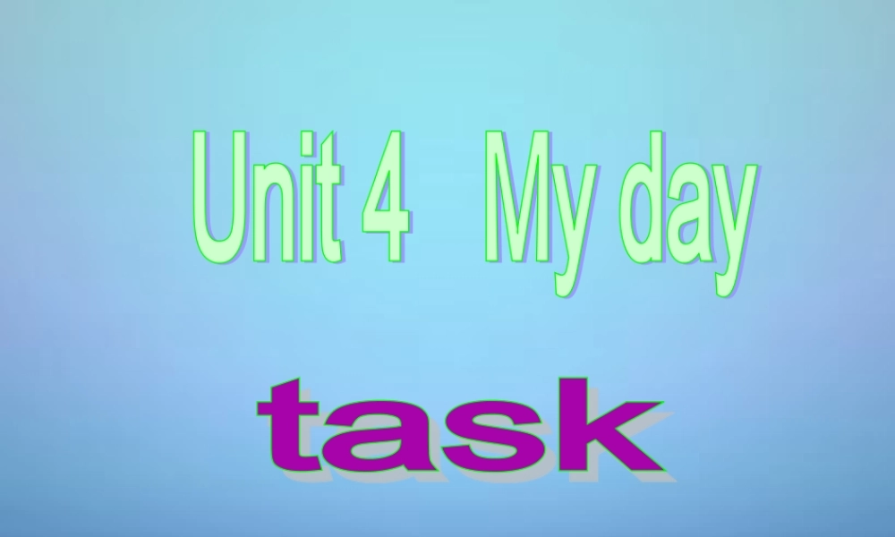江苏省句容市天王中学七年级英语上册《Unit 4 My Day》Task课件 .ppt