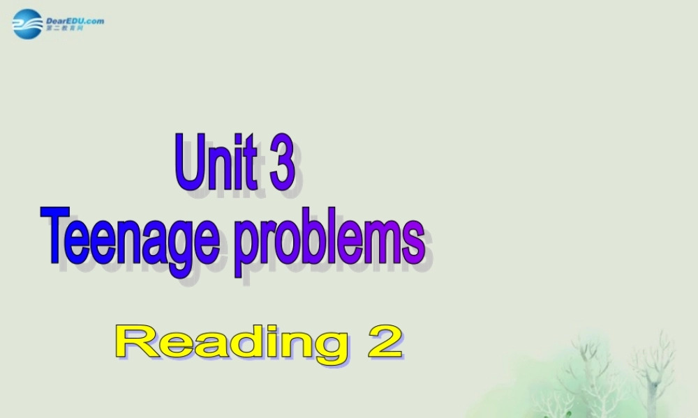 江苏省昆山市锦溪中学九年级英语上册 Unit 3 Teenage Problems Reading 2课件 .ppt
