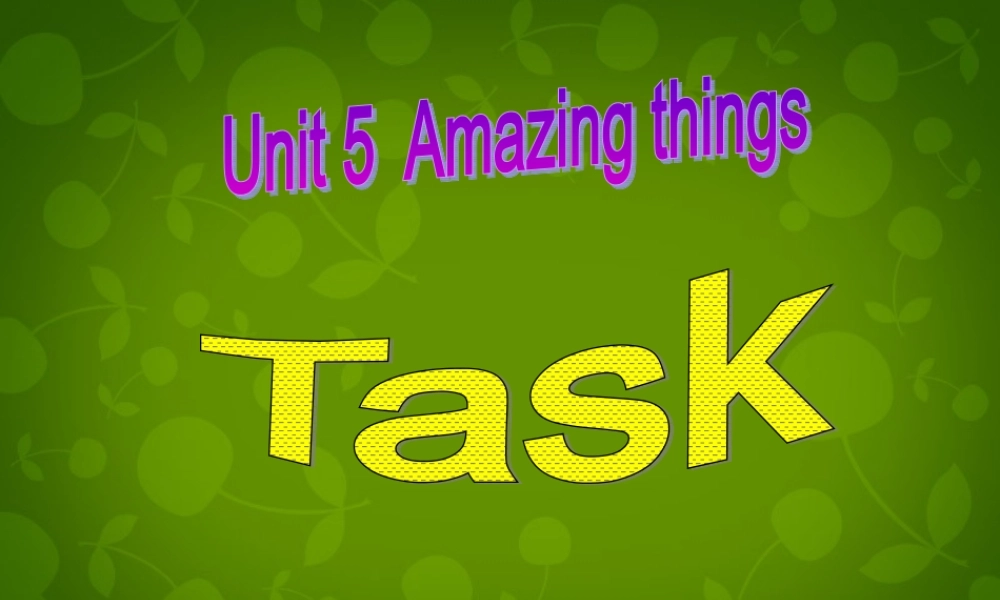 江苏省句容市天王中学七年级英语下册《Unit 5 Amazing things Task》课件 .ppt